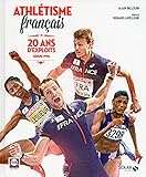 Image de Athlétisme Français, 20 ans d'exploits 1996-2016