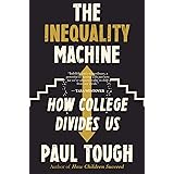 The Inequality Machine: How College Divides Us