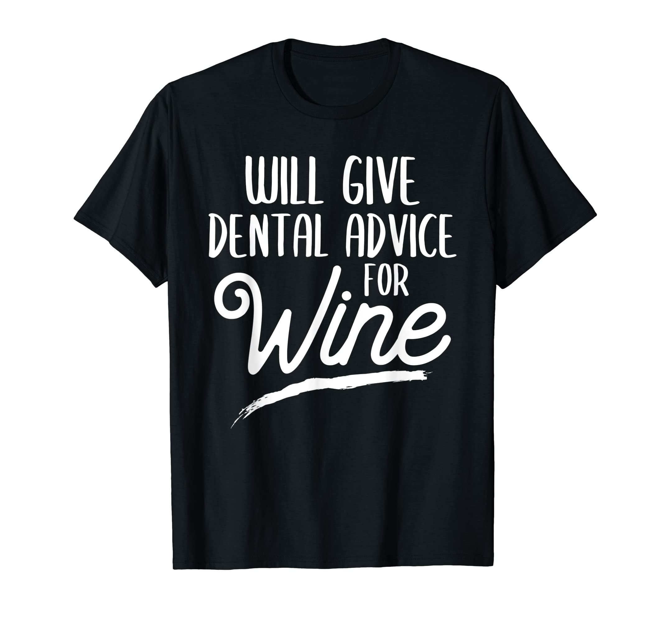 Will Give Dental Advice For Wine Dental Hygienist Dentist T-Shirt