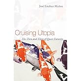 Cruising Utopia: The Then and There of Queer Futurity (Sexual Cultures, 13)