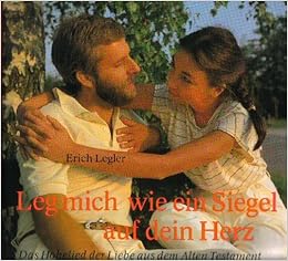 Leg Mich Wie Ein Siegel Auf Dein Herz Das Hohelied Der Liebe Aus Dem Alten Testament Legler Erich Amazon De Bucher