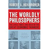 The Worldly Philosophers: The Lives, Times And Ideas Of The Great Economic Thinkers, Seventh Edition