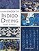 A Handbook of Indigo Dyeing: Re-issue by