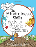 The Mindfulness Skills Activity Book for Children
