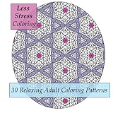 Less Stress Coloring: Stress Relieving Adult Coloring Book (Adult Coloring Patterns) (Volume 7) by 