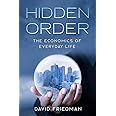 Hidden Order: The Economics of Everyday Life