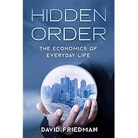 Hidden Order: The Economics of Everyday Life