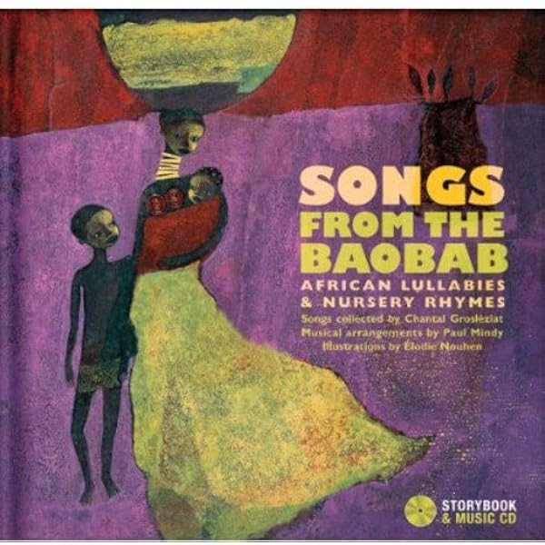 Songs From The Baobab African Lullabies Nursery Rhymes Grosleziat Chantal Nouhen Elodie Mindy Paul Books Amazon Com Songs From The Baobab African Lullabies Nursery Rhymes Grosleziat Chantal Nouhen Elodie Mindy Paul Books Amazon Com
