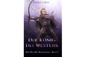 Der König des Westens: (Der Weg des Waldläufers, Buch 7) (German Edition)