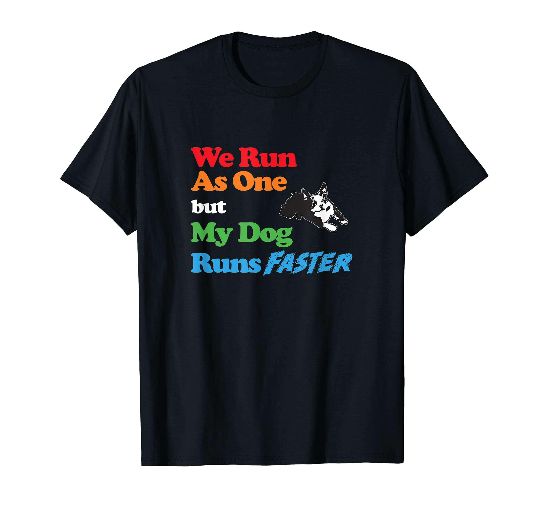 Dog Agility - We run as one but dog runs faster w Boston T T-Shirt