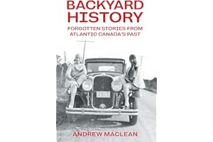 Forgotten Stories From Atlantic Canada's Past (Backyard History)