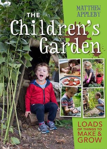 Download The Children's Garden: Loads of Things to Make and Grow Download The Children's Garden: Loads of Things to Make and Grow