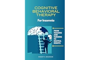 Cognitive Behavioral Therapy For Insomnia: From Tossing and Turning to Restful Nights