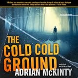 The Cold, Cold Ground: Detective Sean Duffy, Book 1 by Adrian McKinty, Gerard Doyle