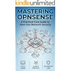 MASTERING OPNSENSE: A Practical Field Guide to Next-Gen Network Security