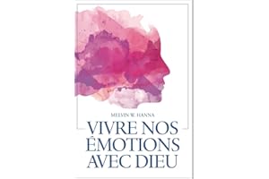 Vivre nos émotions avec Dieu (French Edition)