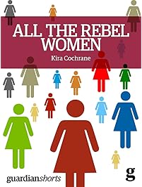 All the Rebel Women: The rise of the fourth wave of feminism (Guardian Shorts)