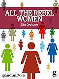 All the Rebel Women: The rise of the fourth wave of feminism (Guardian Shorts)