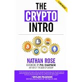 The Crypto Intro: Guide To Mastering Bitcoin, Ethereum, Litecoin, Cryptoassets, Blockchain &amp; The Age Of Cryptocurrency Investing