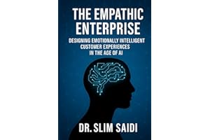 The Empathic Enterprise: Designing Emotionally Intelligent Customer Experiences in the Age of AI