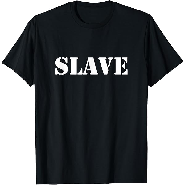Amazon.com: Slave T-Shirt T-Shirt : Clothing, Shoes & Jewelry