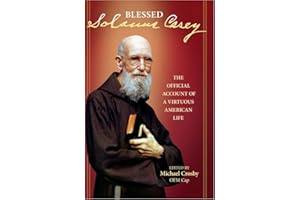 Solanus Casey: The Official Account of a Virtuous American Life