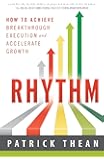 Rhythm: How to Achieve Breakthrough Execution and Accelerate Growth