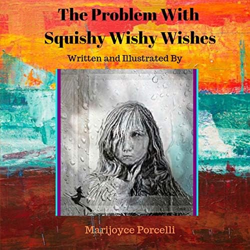 The Problem With Squishy Wishy Wishes: Written and Illustrated By Paperback – September 15, 2019