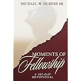 Moments of Fellowship: A 365-Day Devotional