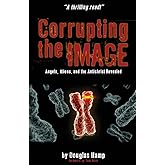 Corrupting the Image Book: Angels, Aliens, and the Antichrist Revealed