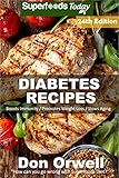 Diabetes Recipes: Over 280 Diabetes Type2 Low Cholesterol Whole Foods Diabetic Eating Recipes full of Antioxidants and Phytochemicals (Diabetes Recipes Natural Weight Loss Transformation Book 17) by Don Orwell