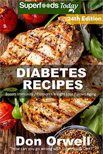Diabetes Recipes: Over 280 Diabetes Type2 Low Cholesterol Whole Foods Diabetic Eating Recipes full of Antioxidants and Phytochemicals (Diabetes Recipes Natural Weight Loss Transformation Book 17) by Don Orwell