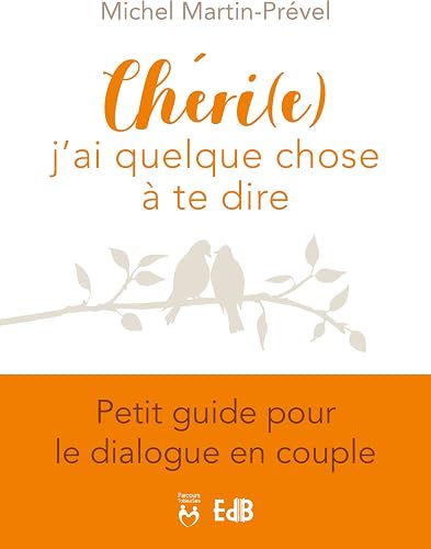 Download Chéri(e), j'ai quelque chose à te dire. Petit guide pour le dialogue en couple PDF