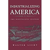 Industrializing America: The Nineteenth Century (The American Moment)