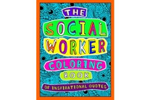 The Social Worker Coloring Book of Inspirational Quotes: A Funny Social Worker Adult Coloring Book as a Gift of Appreciation.