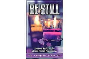 Be Still: Spiritual Self-Care for Mental Health Professionals