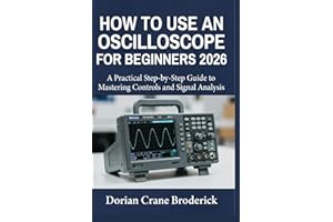 HOW TO USE AN OSCILLOSCOPE FOR BEGINNERS 2026: A Practical Step-by-Step Guide to Mastering Controls and Signal Analysis