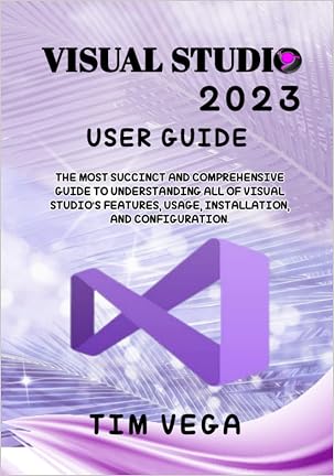 FREE PDF VISUAL STUDIO 2023 USER GUIDE: THE MOST SUCCINCT AND ...