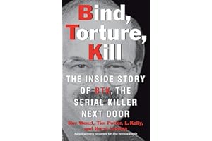 Bind, Torture, Kill: The Inside Story of BTK, the Serial Killer Next Door