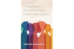 The Challenges of Minoritized Contingent Faculty in Higher Education (Navigating Careers in Higher Education)