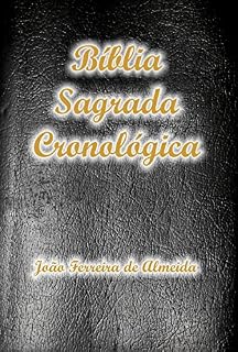 Livro A Bíblia Sagrada Cronológica Completa com Índice Ativo e Touch, na nova Ortografia da Língua Portuguesa: Tradução de João Ferreira de Almeida