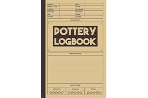 Pottery Logbook: Track your Pottery and Ceramics Projects, a Journal to Keep Record of Project Name & Number, Clay, Started, Finished, Color, Size and More, Gifts for Potters