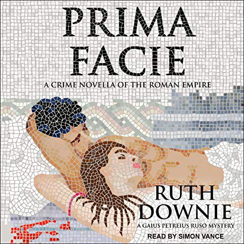 Prima Facie: A Crime Novella of the Roman Empire (Roman Empire Series, Book 8.5) by Ruth Downie