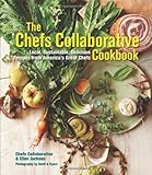 The Chefs Collaborative Cookbook: Local, Sustainable, Delicious: Recipes from America's Great Chefs