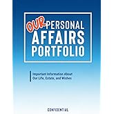 Our Personal Affairs Portfolio: Important Information About Our Life, Estate, and Wishes