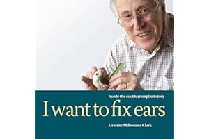 I Want to Fix Ears: Inside the Cochlear Implant Story