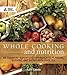 Whole Cooking and Nutrition: An Everyday Superfoods Approach to Planning, Cooking, and Eating with Diabetes