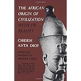 The African Origin of Civilization: Myth or Reality
