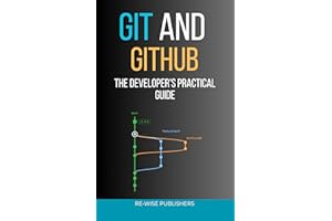 Git and GitHub: The Developer's Practical Guide (The Working Developer's Pocket Series Book 1)
