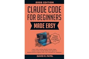 Claude Code for Beginners Made Easy: Learn Vibe Coding, Build Custom Apps, Create Tools, Claude Skills and Agents & Realize E